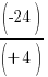 (-24)/(+4)